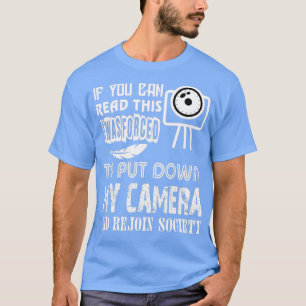 Put Down My Camera And Rejoin Society T-Shirt