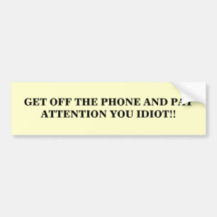 PUT DOWN THE CELL PHONE AND PAY AT... - Customised Bumper Sticker