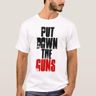 Put Down the Guns T-Shirt
