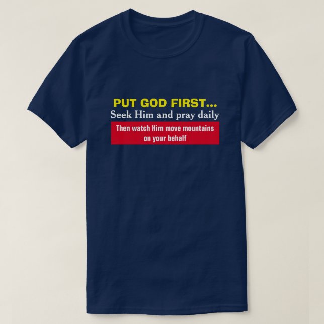 Put God First & Watch Him Move Mountains For You T-Shirt (Design Front)