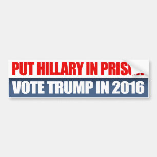 Put Hillary in Prison - Vote Trump in 2016 - Bumper Sticker