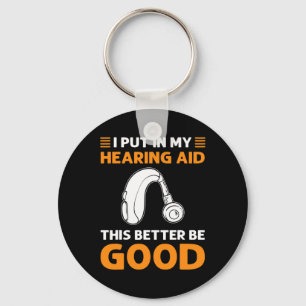 Put In My Hearing Aid. This Better Be Good. Deaf P Key Ring