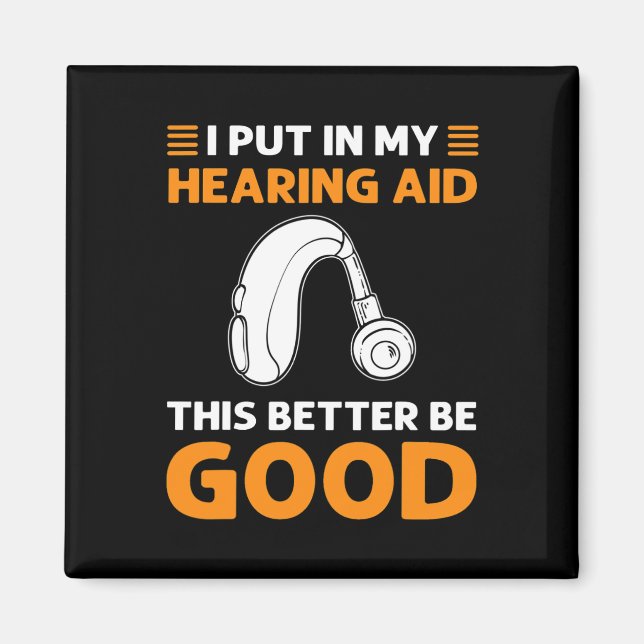 Put In My Hearing Aid. This Better Be Good. Deaf P Magnet (Front)