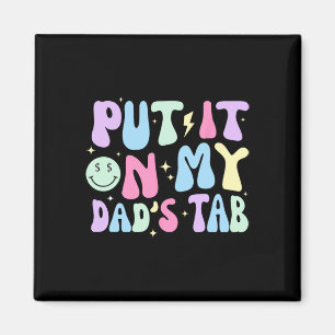 Put It On My Dads Tab Fathers Day Groovy Kids Son Magnet