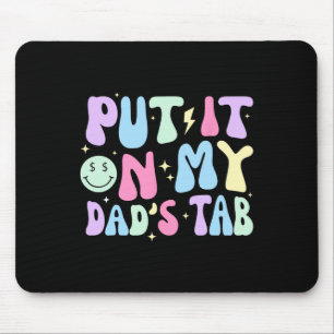 Put It On My Dads Tab Fathers Day Groovy Kids Son Mouse Mat