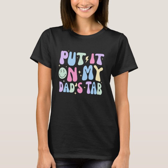 Put It On My Dads Tab Fathers Day Groovy Kids Son  T-Shirt (Front)