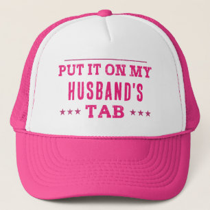 Put It On My Husband's Tab Custom Funny Trucker Hat