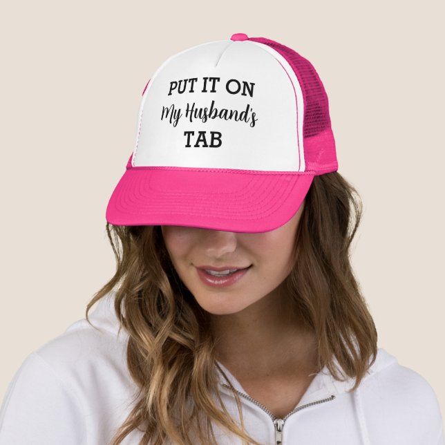 Put It On My Husband's Tab Funny Custom Trucker Hat (In Situ)