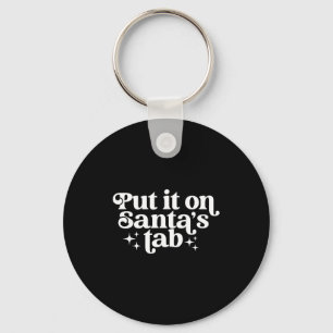 Put It On Santa’s Tab Christmas Humor Key Ring