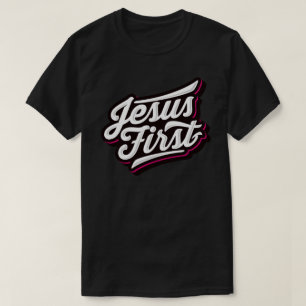 Put Jesus First   T-Shirt