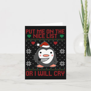 Put Me On The Nice List Or I'll Cry Penguin Lover Card