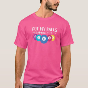 Put My Balls And Make Yell Bingo Lottery Gambling T-Shirt