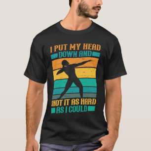 Put My Head Down And Shot Track And Field Shot Put T-Shirt