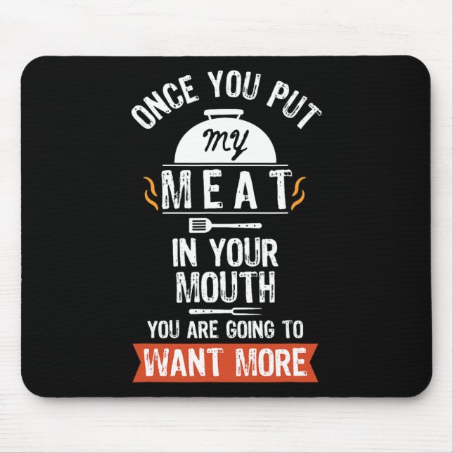 Put My Meat In Your Mouth Funny Grilling Bbq  Mouse Mat (Front)
