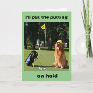 **PUT MY PUTTING ON HOLD-YOUR BIRTHDAY** FROM BOSS CARD