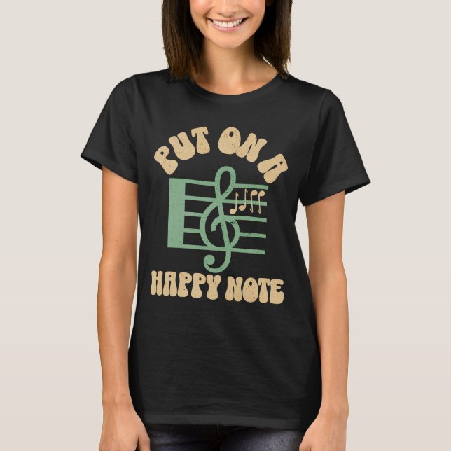 Put On A Happy Face Note Musician  Artist  Quote T-Shirt (Front)