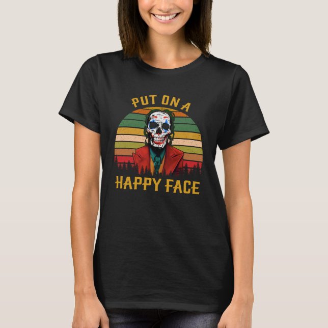 Put On a Happy Face  Skull T-Shirt (Front)