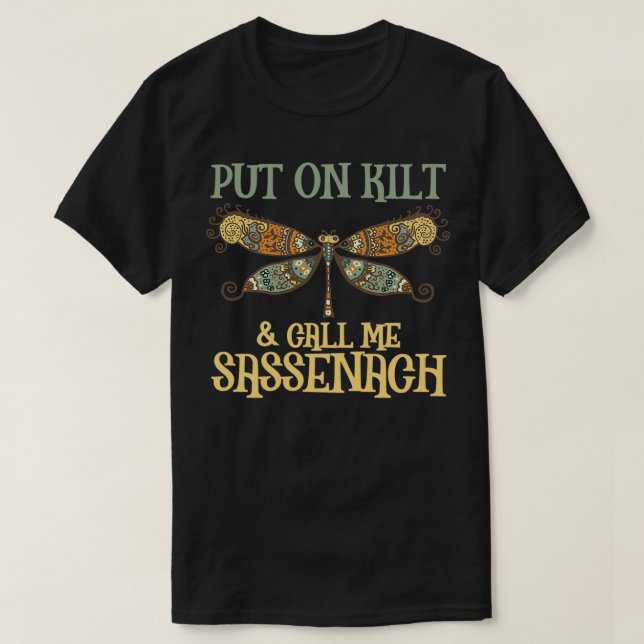 put on kilt and call me sassenach 1 T-Shirt (Design Front)