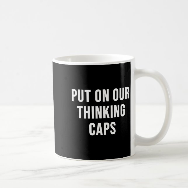 Put On Our Thinking Caps  Coffee Mug (Right)