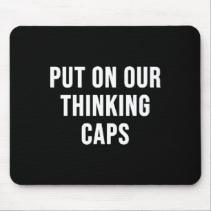 Put On Our Thinking Caps Mouse Mat