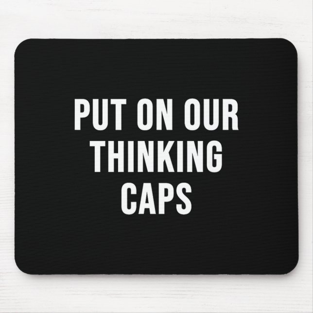 Put On Our Thinking Caps  Mouse Mat (Front)