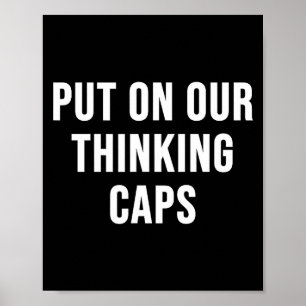 Put On Our Thinking Caps Poster