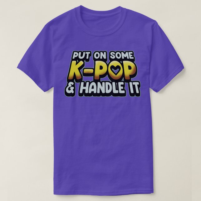Put On Some KAnd Handle It 1 T-Shirt (Design Front)