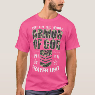 Put On The Whole Armour Of God Eph. 611 Prayer Uni T-Shirt