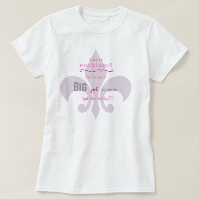 Put On Your Big Girl Consons Humourous Cajun Shirt (Design Front)