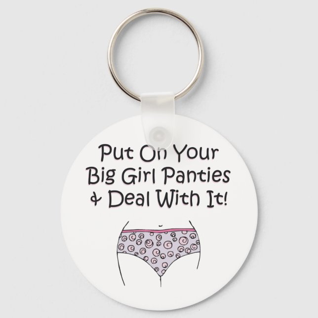Put on Your Big Girl Panties and Deal with It! Key Ring (Front)