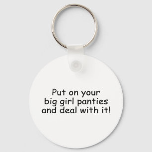 Put On Your Big Girl Panties And Deal With It Key Ring
