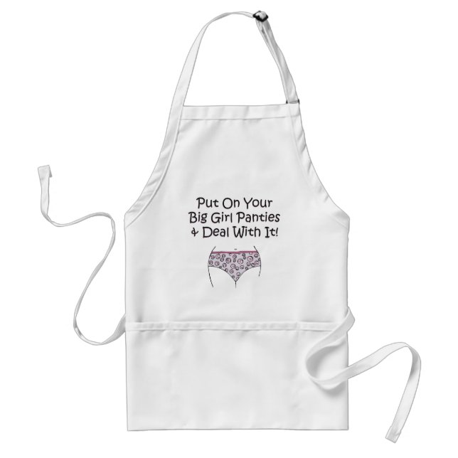 Put on Your Big Girl Panties and Deal with It! Standard Apron (Front)