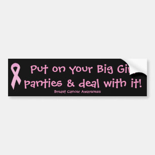 Put on your Big Girl panties... Bumper Sticker