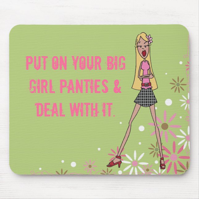 Put on your big girl panties mouse mat (Front)
