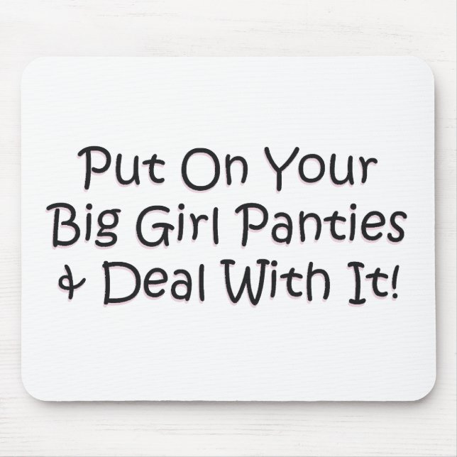 Put on Your Big Girl Panties! Mouse Mat (Front)
