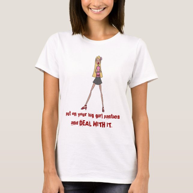 put on your big girl panties T-Shirt (Front)