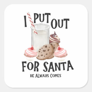 Put Out For Santa He Always Comes Funny Christmas Square Sticker