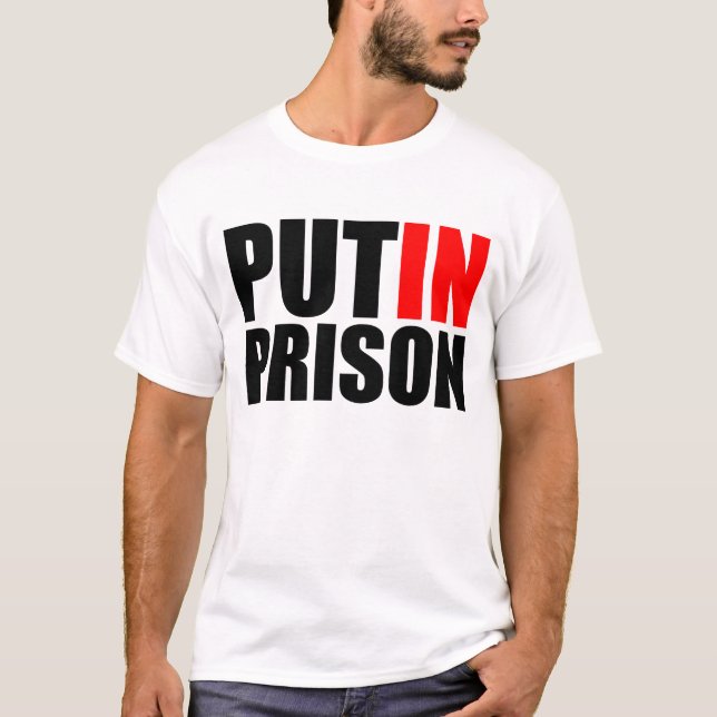 Put Putin in prison T-Shirt (Front)