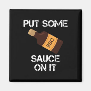 Put Some Bbq Sauce On It Daddy Grilling Novelty Magnet
