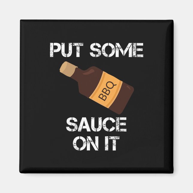 Put Some Bbq Sauce On It Daddy Grilling Novelty  Magnet (Front)