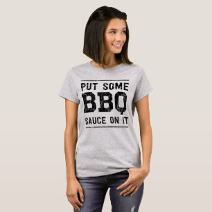Put Some BBQ Sauce T-shirt