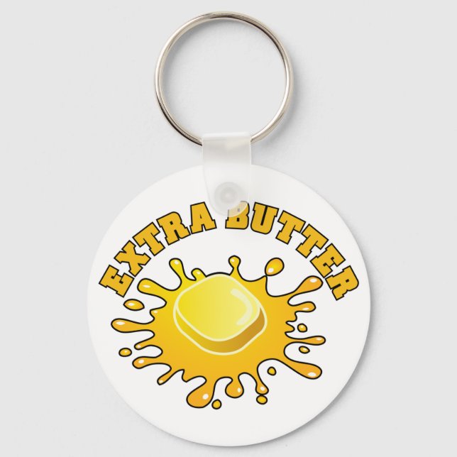 Put Some Extra Butter On It! Key Ring (Front)