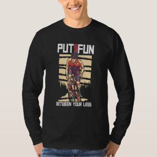 Put Some Fun Between Your Legs Cycling BMX MTB T-Shirt