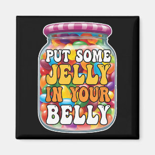 Put Some Jelly In Your Belly Funny Jelly Beans Eas Magnet
