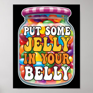 Put Some Jelly In Your Belly Funny Jelly Beans Eas Poster