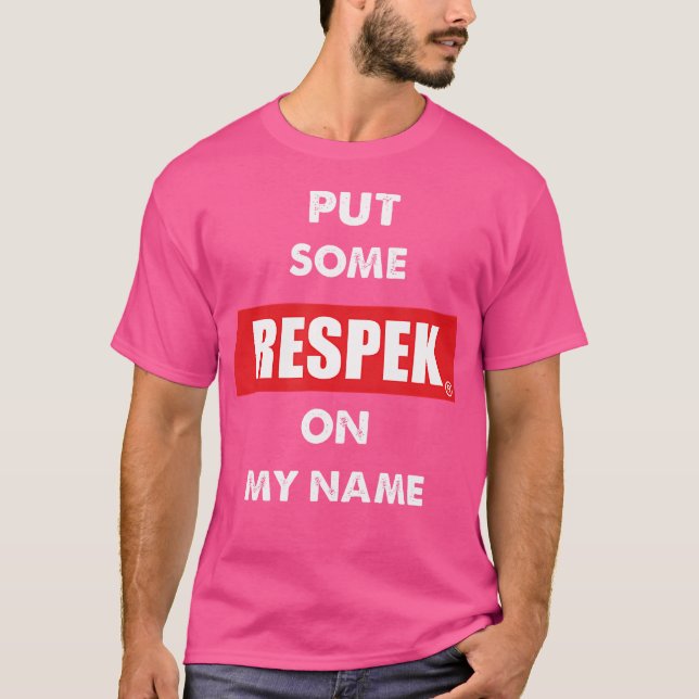 Put Some Respek On My Name Rap Beef T-Shirt (Front)