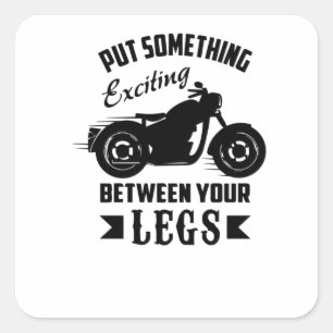 Put something exciting between your legs square sticker