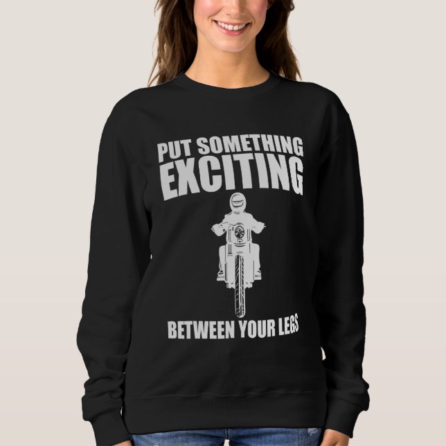 Put Something Exciting Between Your Legs Sweatshirt (Front)