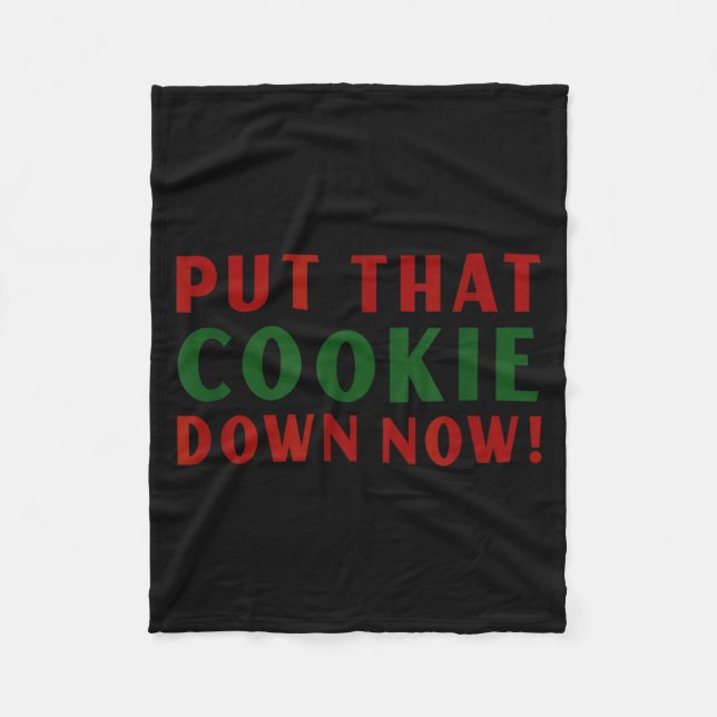 Put That Cookie Down Now Shirt Jingle Funny Christ Fleece Blanket (Front)