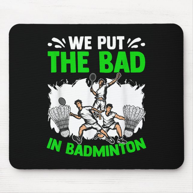 Put The Bad Racket Shuttle Sport Hobby Badminton P Mouse Mat (Front)